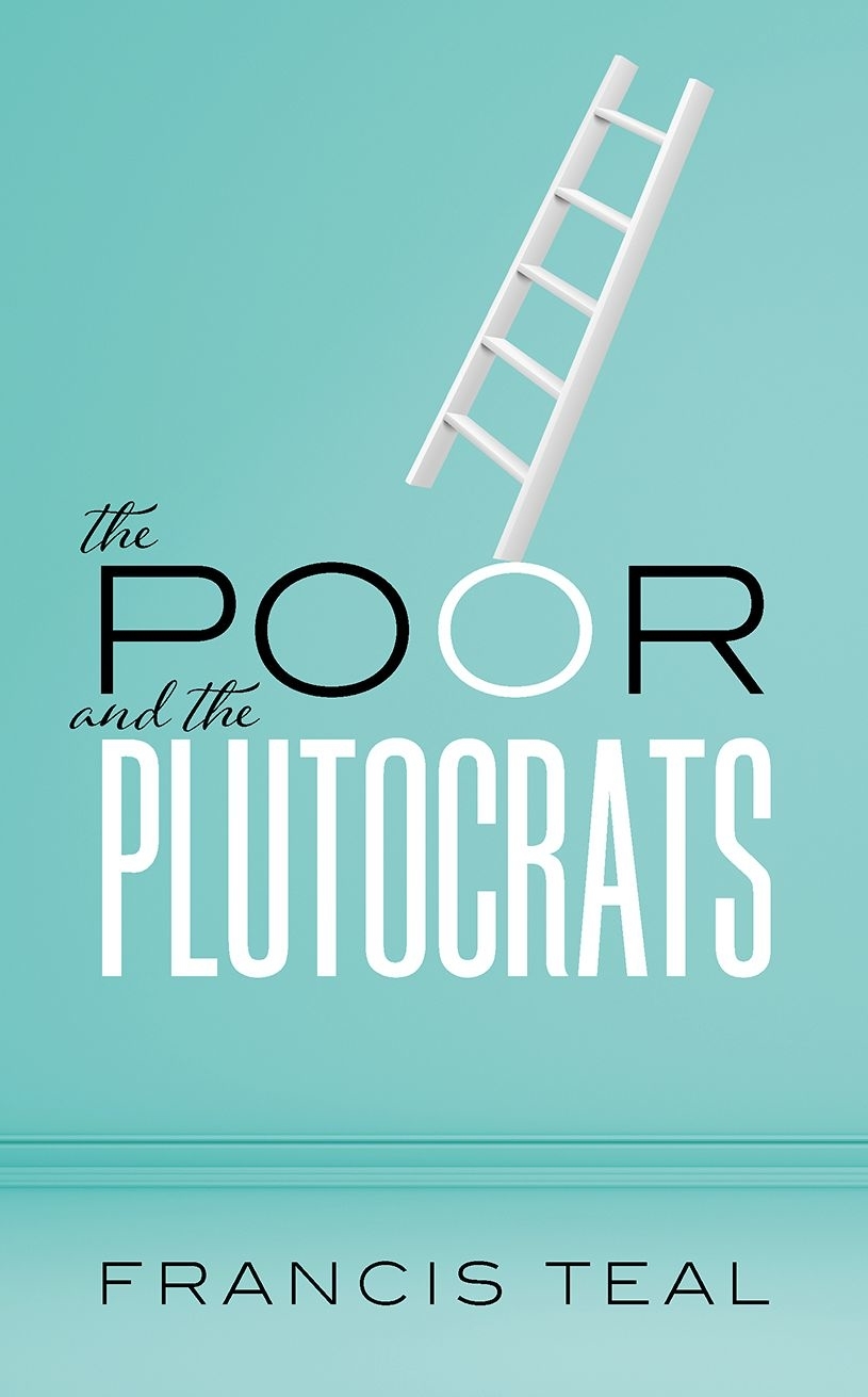 The Poor and the Plutocrats: From the poorest of the poor to the richest of the rich