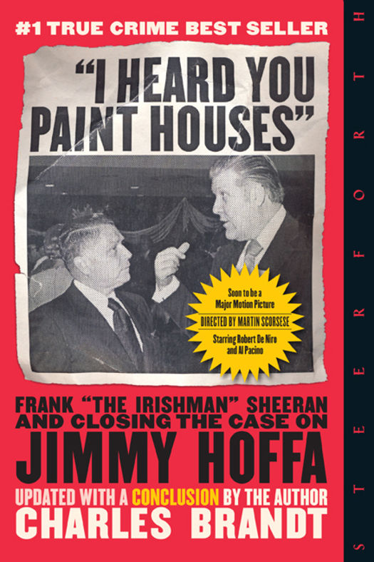 "I Heard You Paint Houses", Updated Edition: Frank "The Irishman" Sheeran & Closing the Case on Jimmy Hoffa