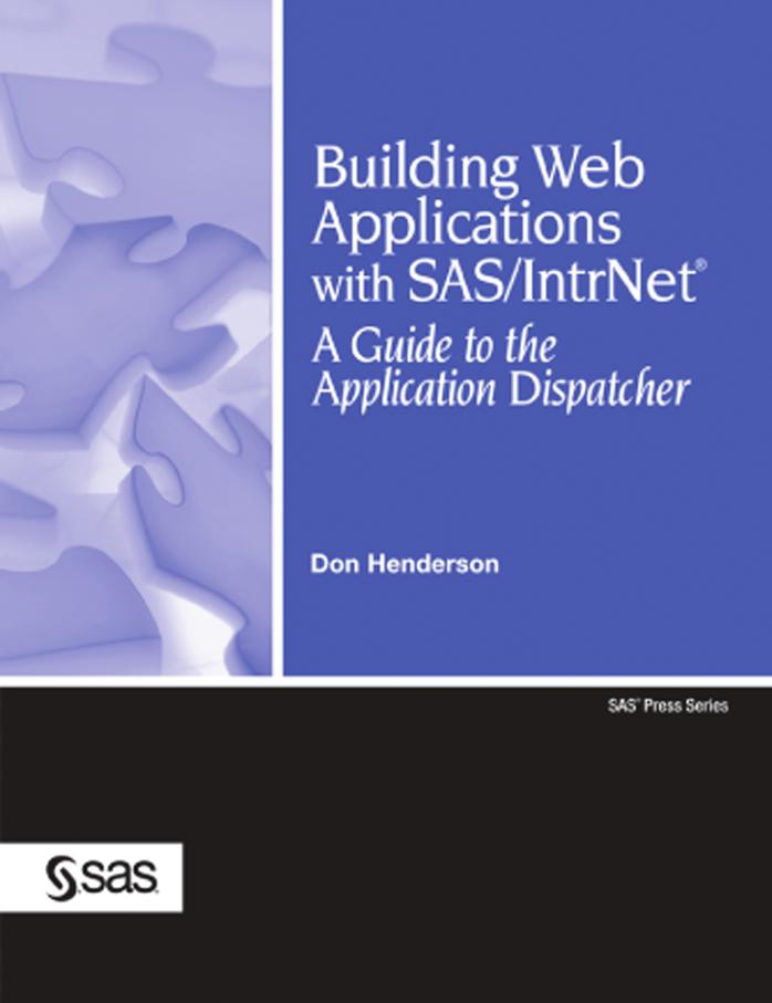 Don Henderson Building Web Applications With Sas Intrnet A Guide To The Application Dispatcher 2007