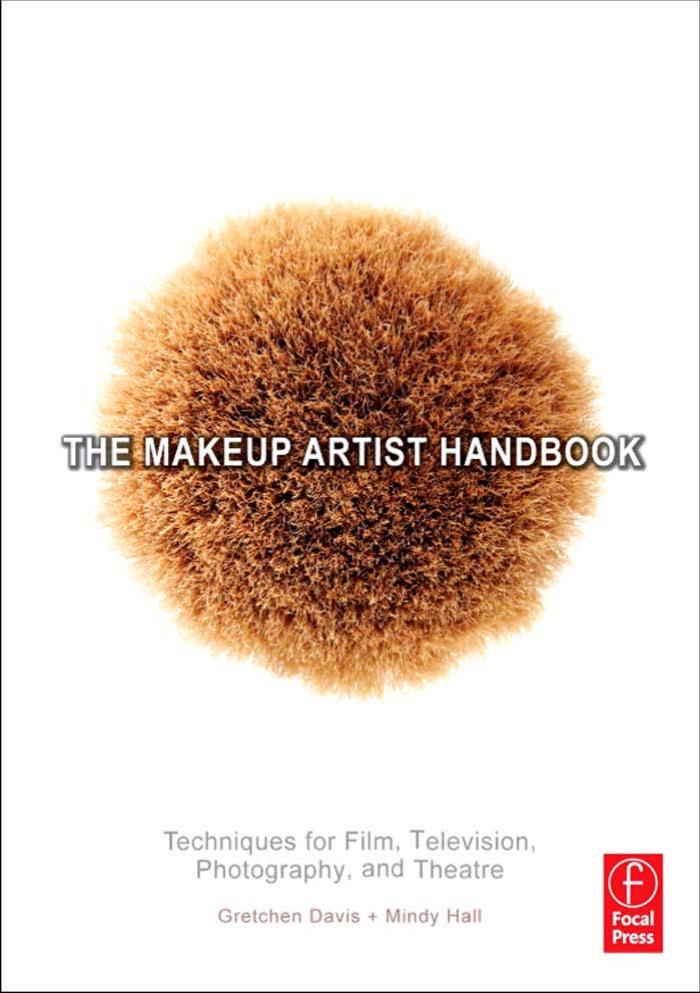 The Makeup Artist Handbook: Techniques for Film, Television, Photography, and Theatre