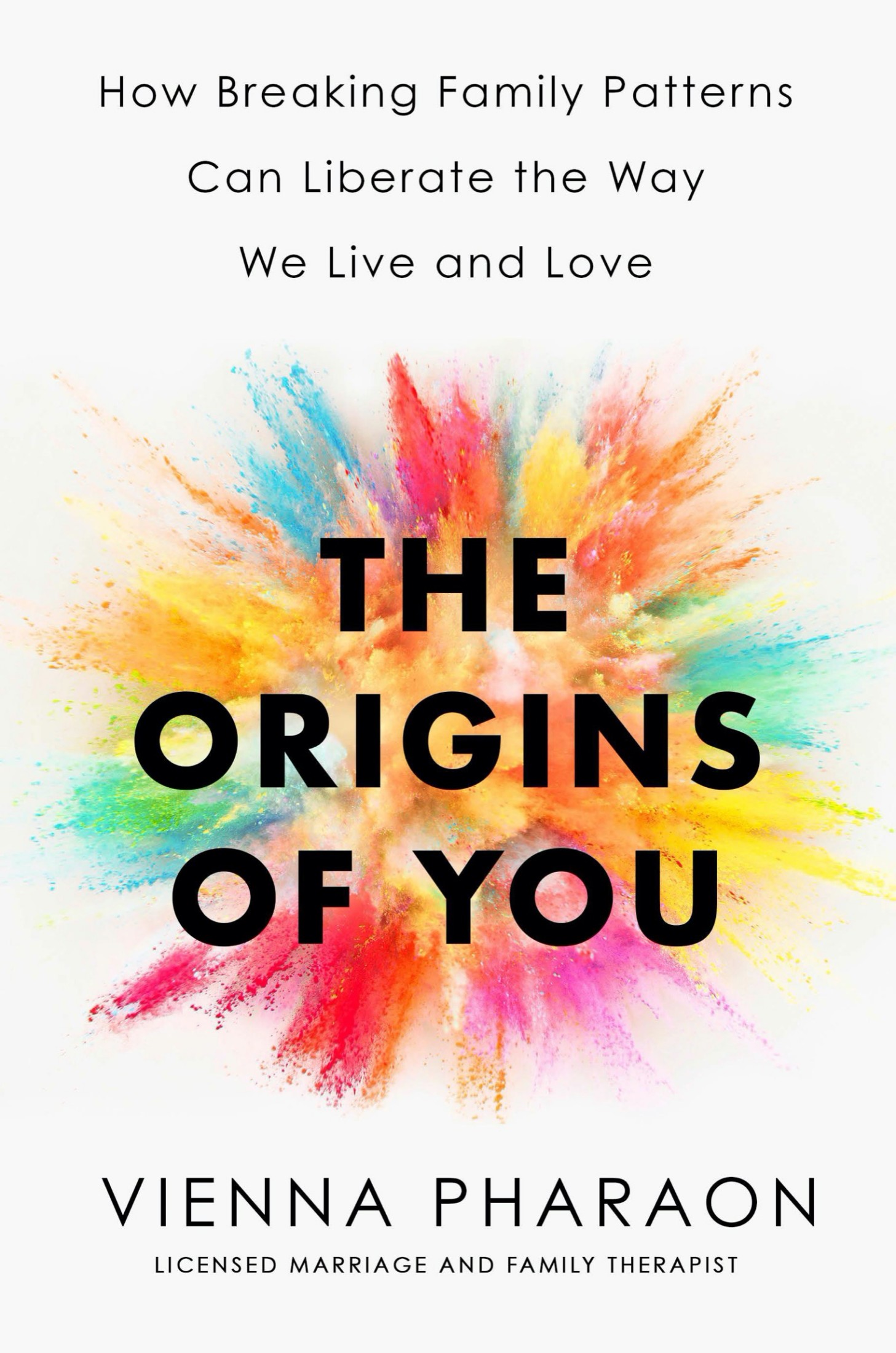 The Origins of You: How Breaking Family Patterns Can Liberate the Way We Live and Love