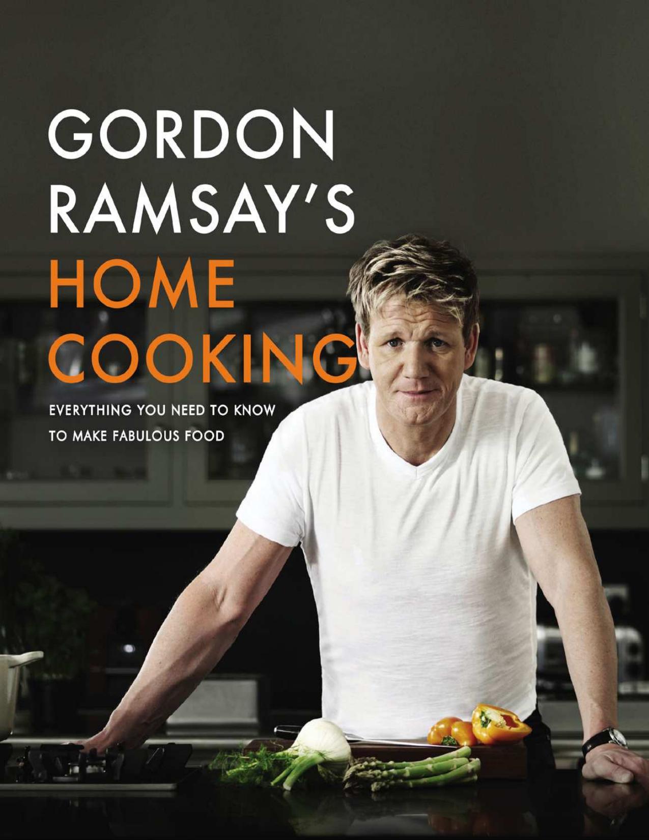 Gordon Ramsay's Home Cooking: Everything You Need to Know to Make Fabulous Food Hardcover