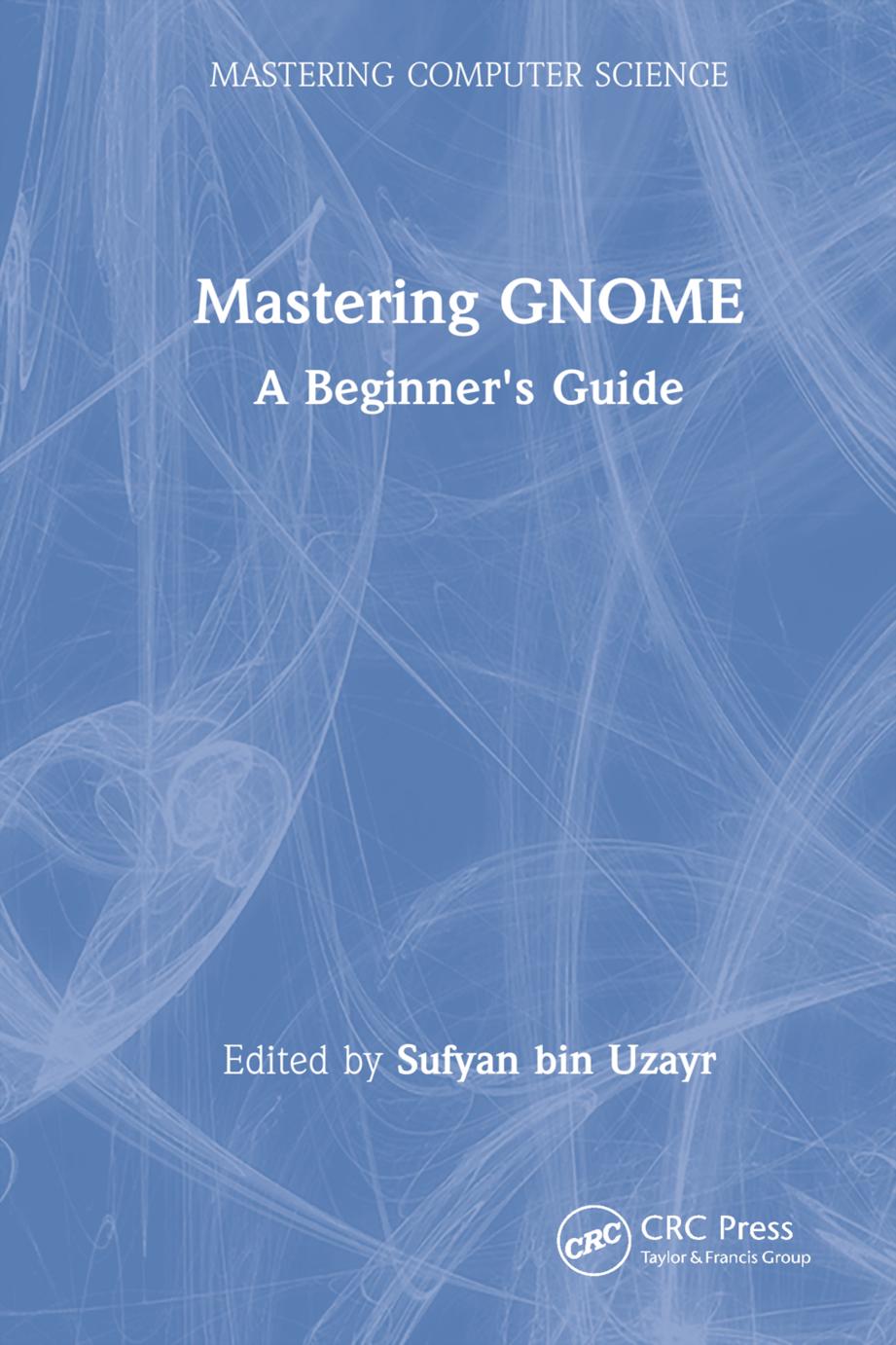 Mastering GNOME: A Beginner's Guide