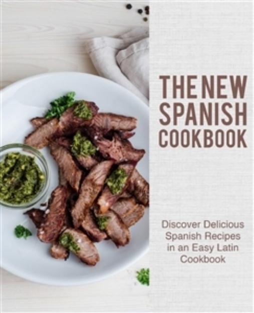 The New Spanish Cookbook Discover Deliciou