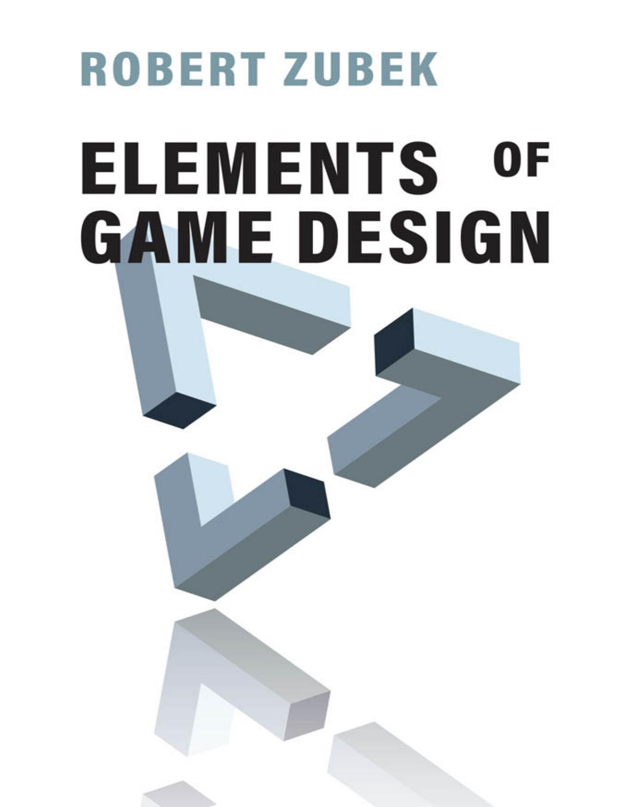 Zubek R. Elements of Game Design 2020