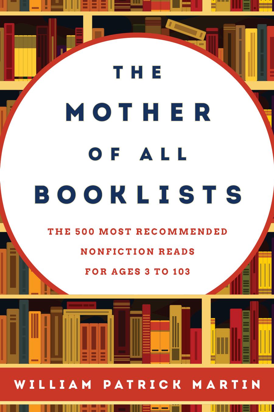 The Mother of All Booklists: The 500 Most Recommended Nonfiction Reads for Ages 3 to 103