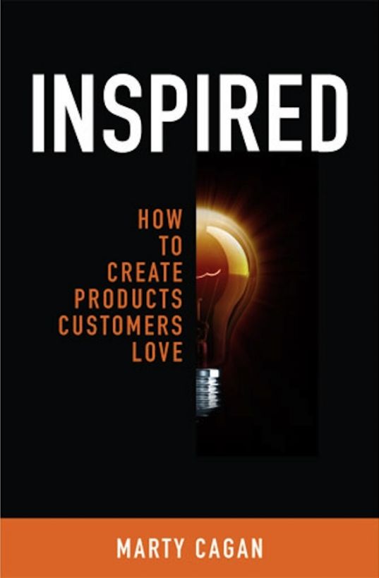 Inspired: How To Create Products Customers Love