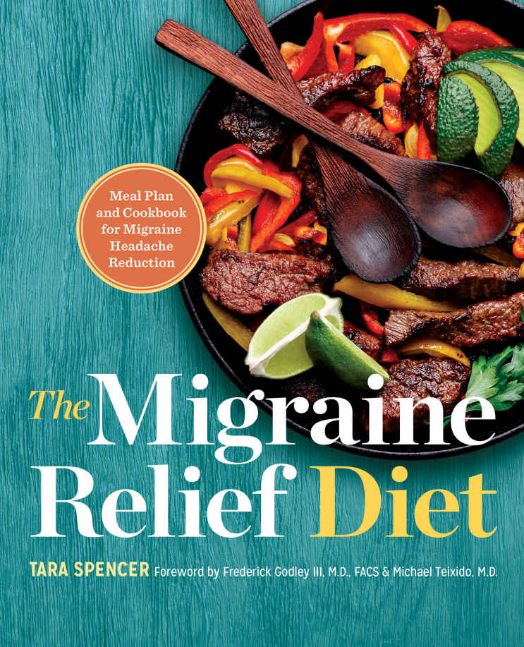 The Migraine Relief Diet: Meal Plan and Cookbook for Migraine Headache Reduction