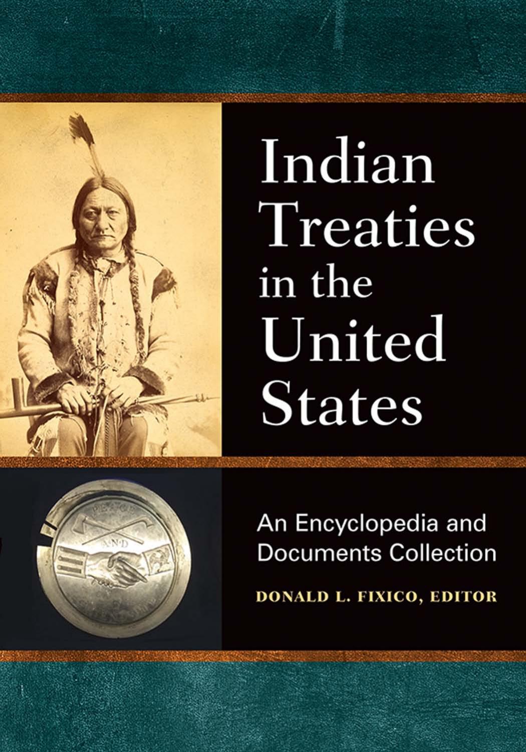 Indian Treaties in the United States: A Encyclopedia and Documents Collection