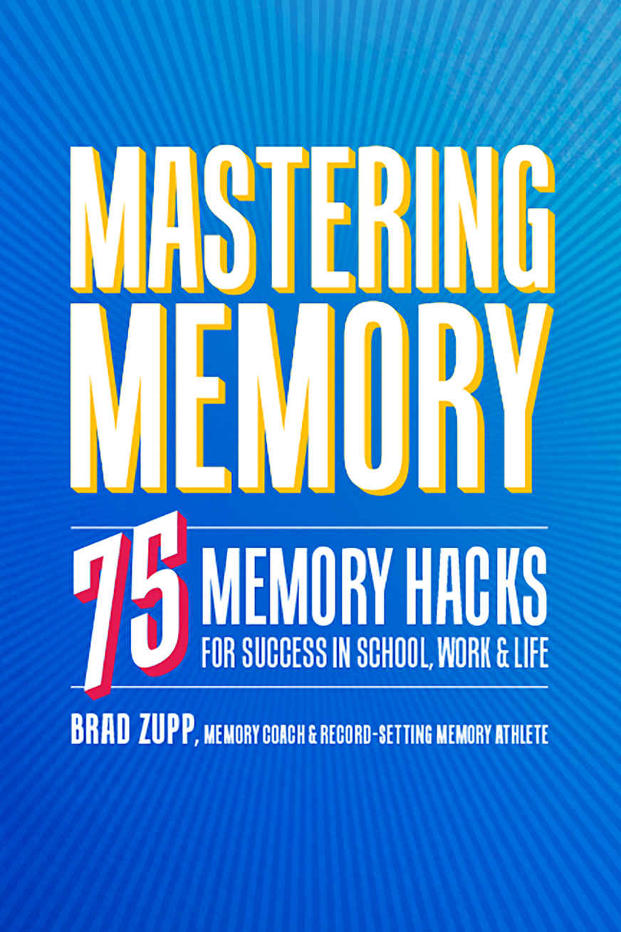 Mastering Memory: 75 Memory Hacks for Success in School, Work, and Life