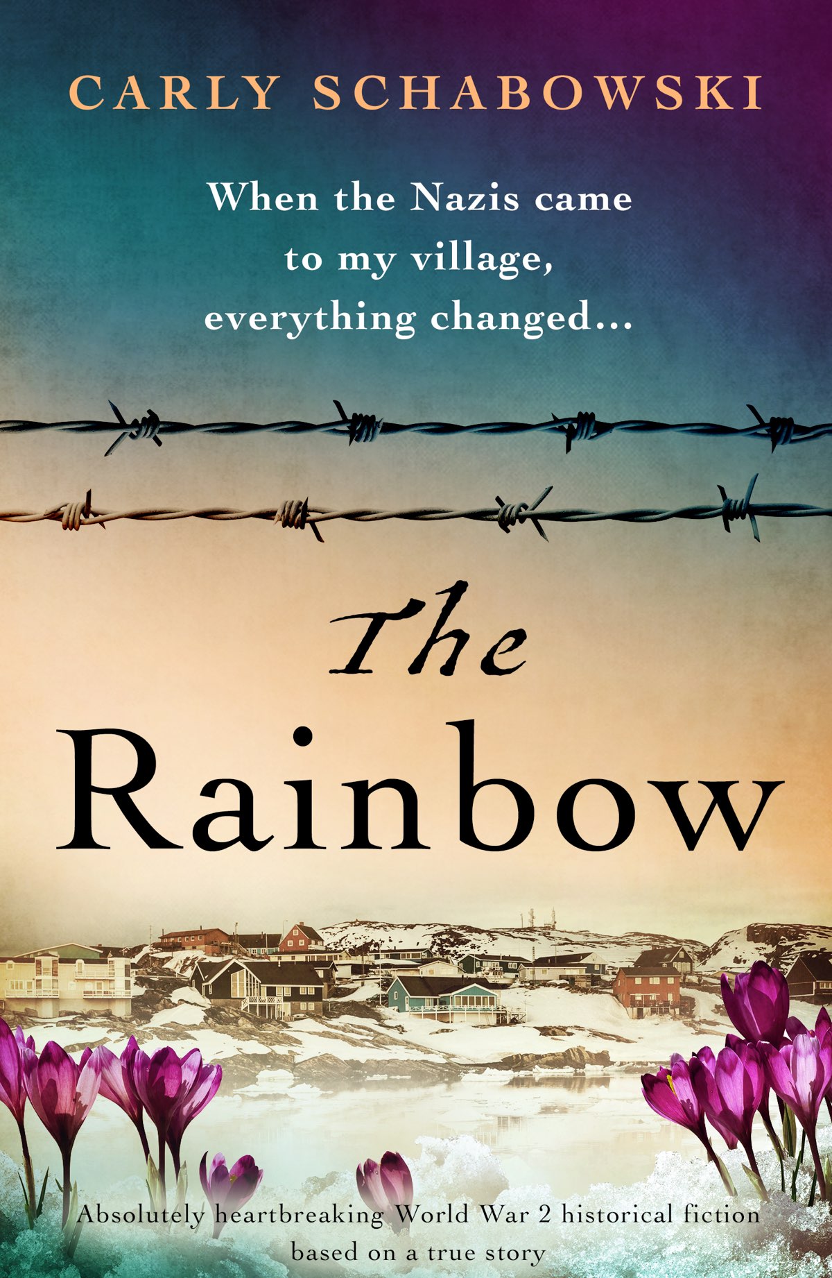 The Rainbow: Absolutely heartbreaking World War 2 historical fiction based on a true story