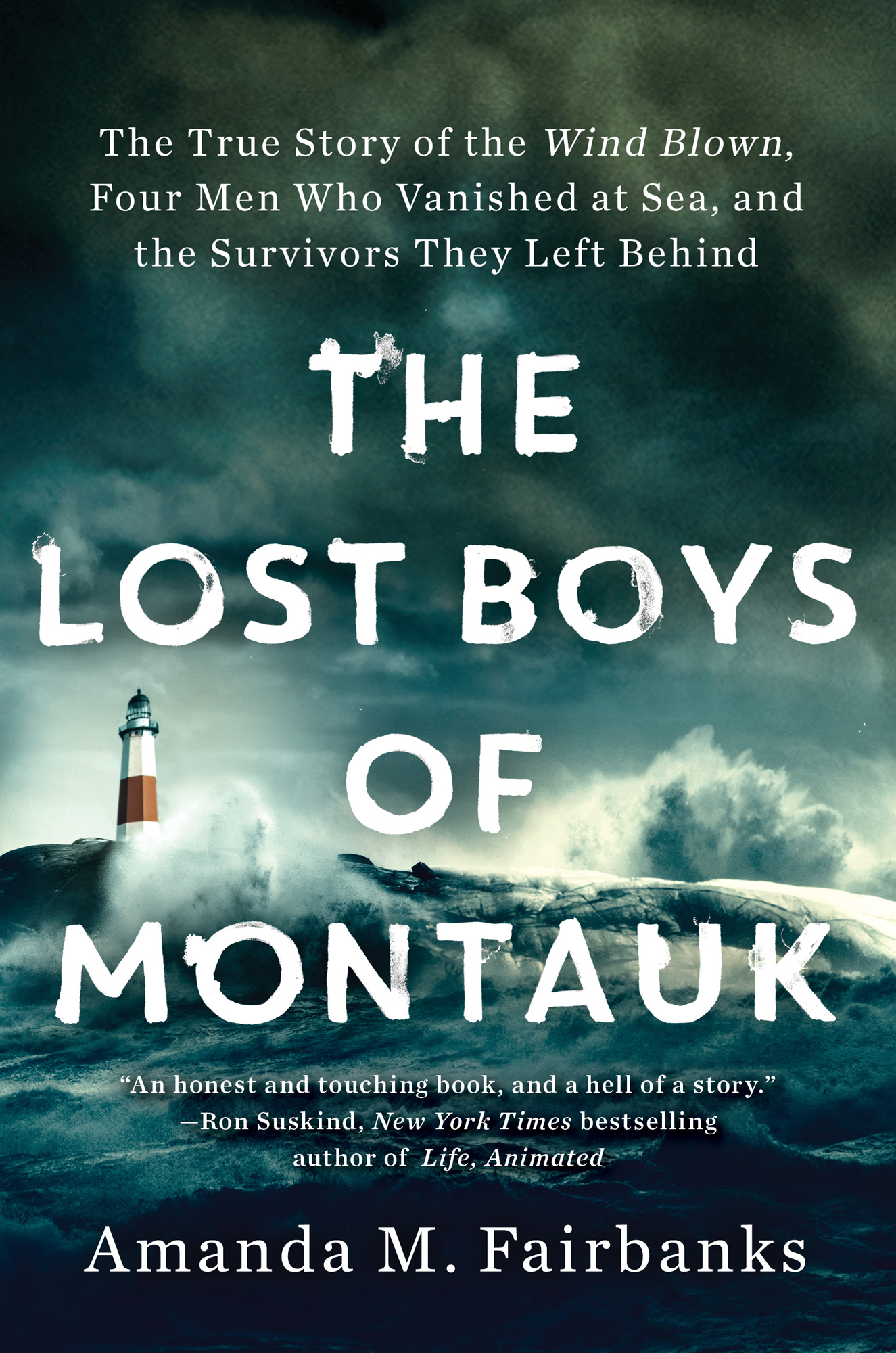 The Lost Boys of Montauk: The True Story of the Wind Blown, Four Men Who Vanished at Sea, and the Survivors They Left Behind: The True Story of the Wind Blown, Four Men Who Vanished at Sea, and the Survivors They Left Behind