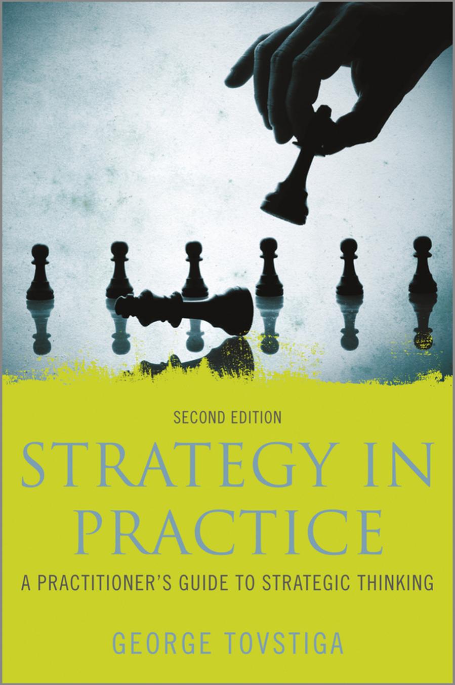 Strategy in Practice: A Practitioner’s Guide to Strategic Thinking