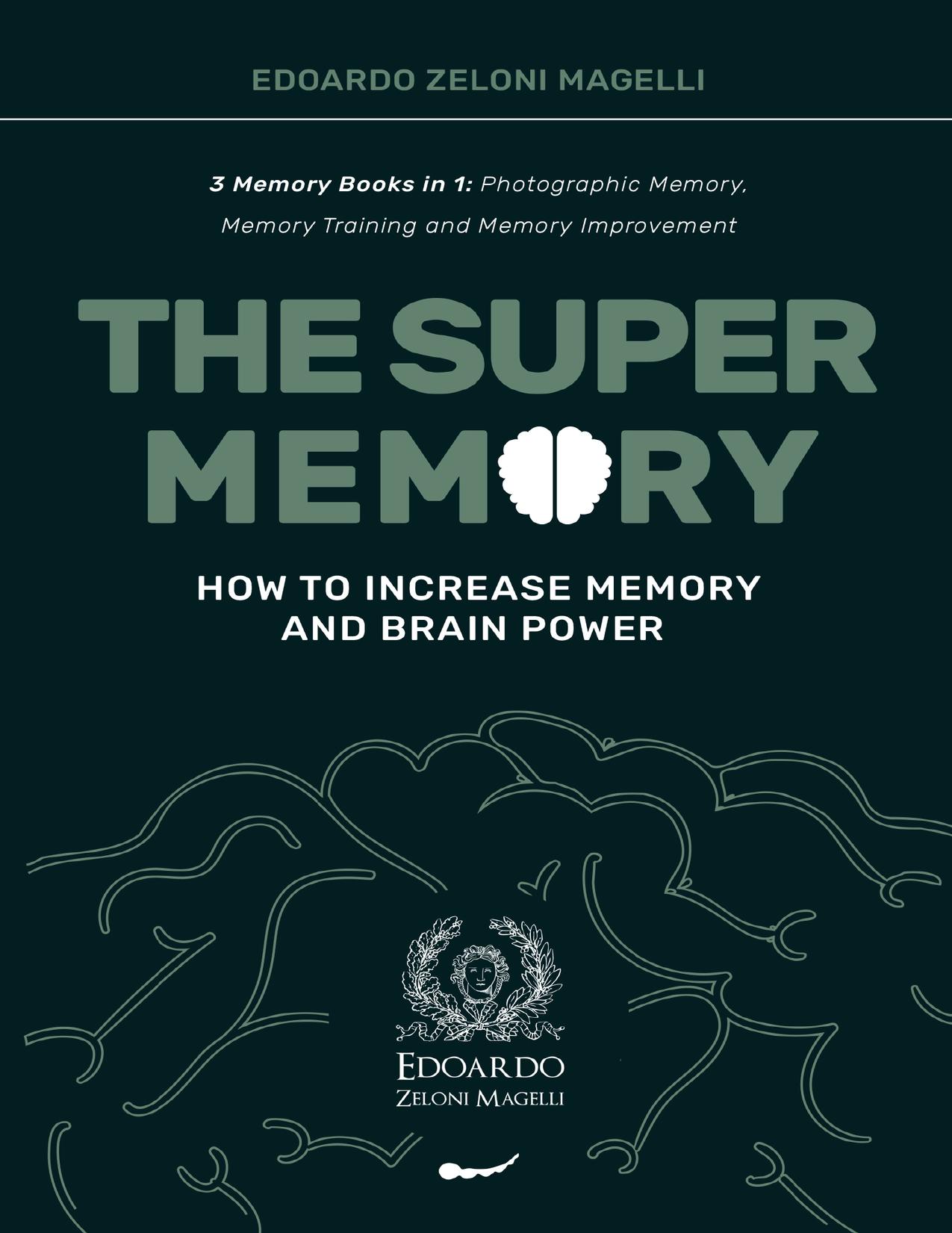 The Super Memory: 3 Memory Books in 1: Photographic Memory, Memory Training and Memory Improvement - How to Increase Memory and Brain Power (Upgrade Yourself)