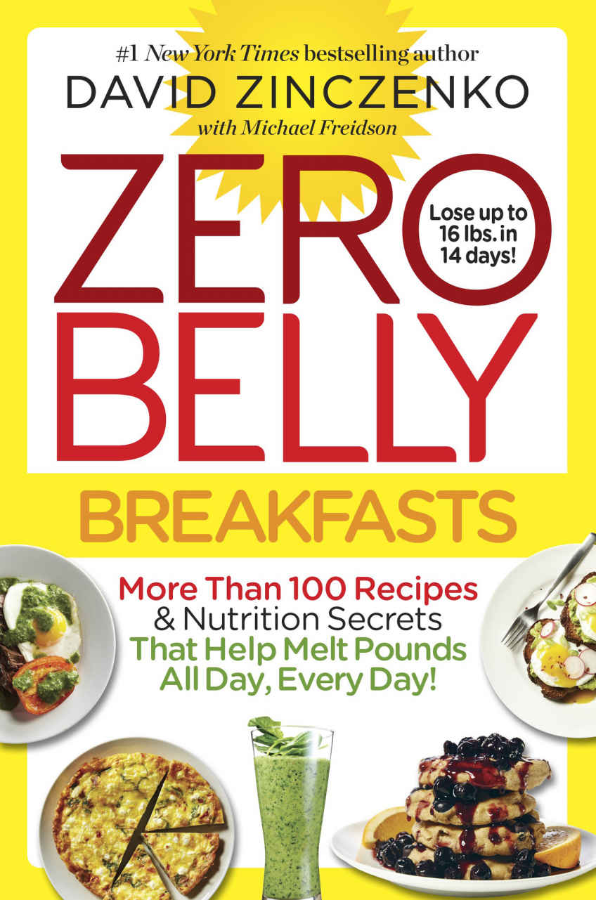 Zero Belly Breakfasts: More Than 100 Recipes & Nutrition Secrets That Help Melt Pounds All Day, Every Day!