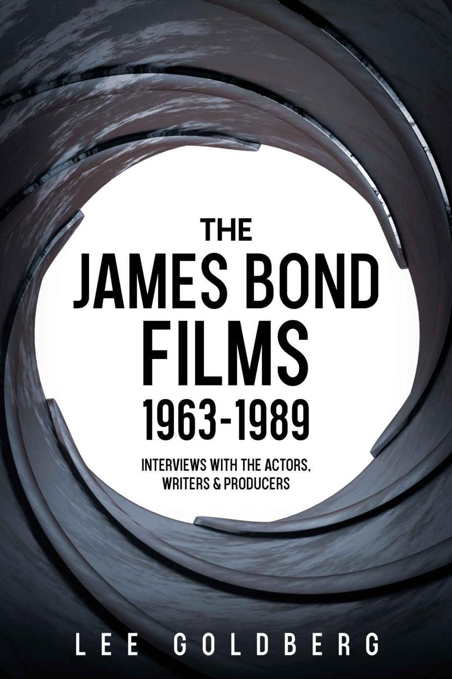 The James Bond Films 1963-1989: Interviews with the Actors, Writers and Producers