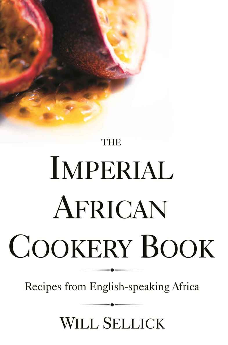 The Imperial African Cookery Book: Recipes from English-Speaking Africa