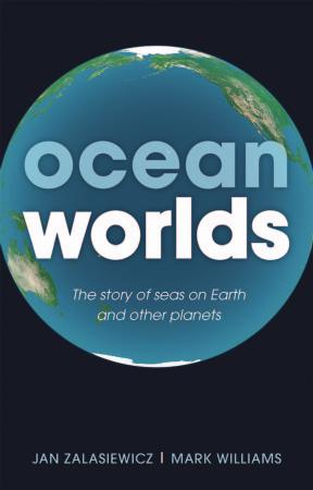 Zalasiewicz J. Ocean Worlds. The story of