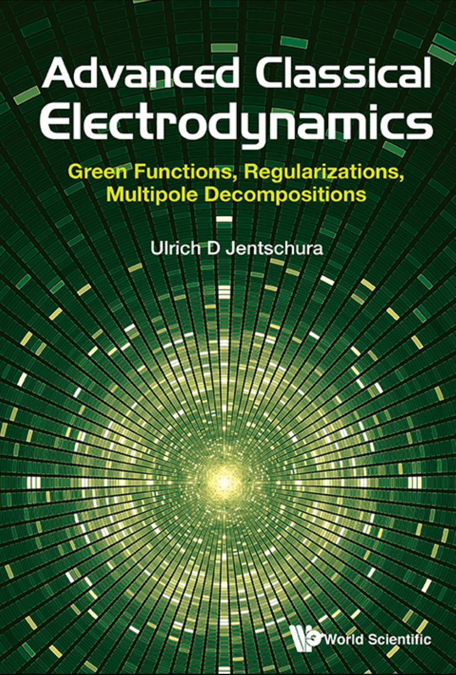 Advanced Classical Electrodynamics: Green Functions, Regularizations, Multipole Decompositions (370 Pages)