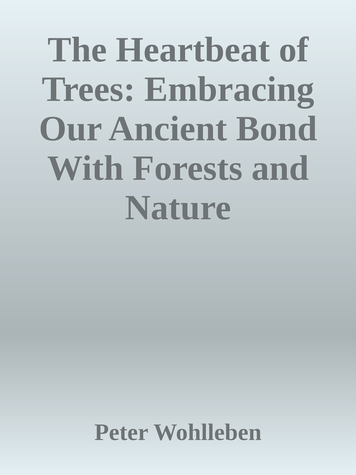 The Heartbeat of Trees: Embracing Our Ancient Bond With Forests and Nature