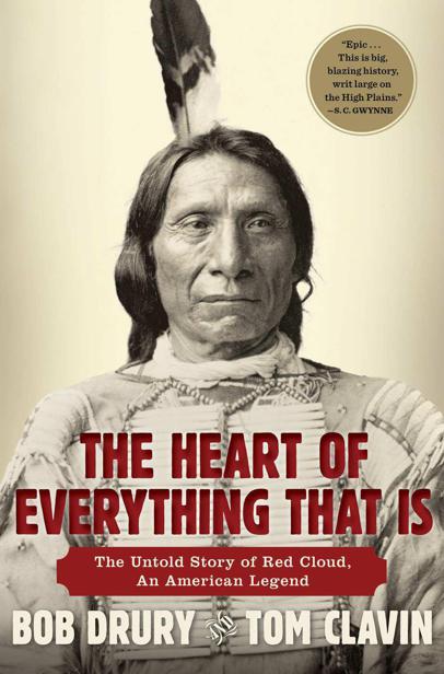 The Heart of Everything That Is: The Untold Story of Red Cloud, An American Legend