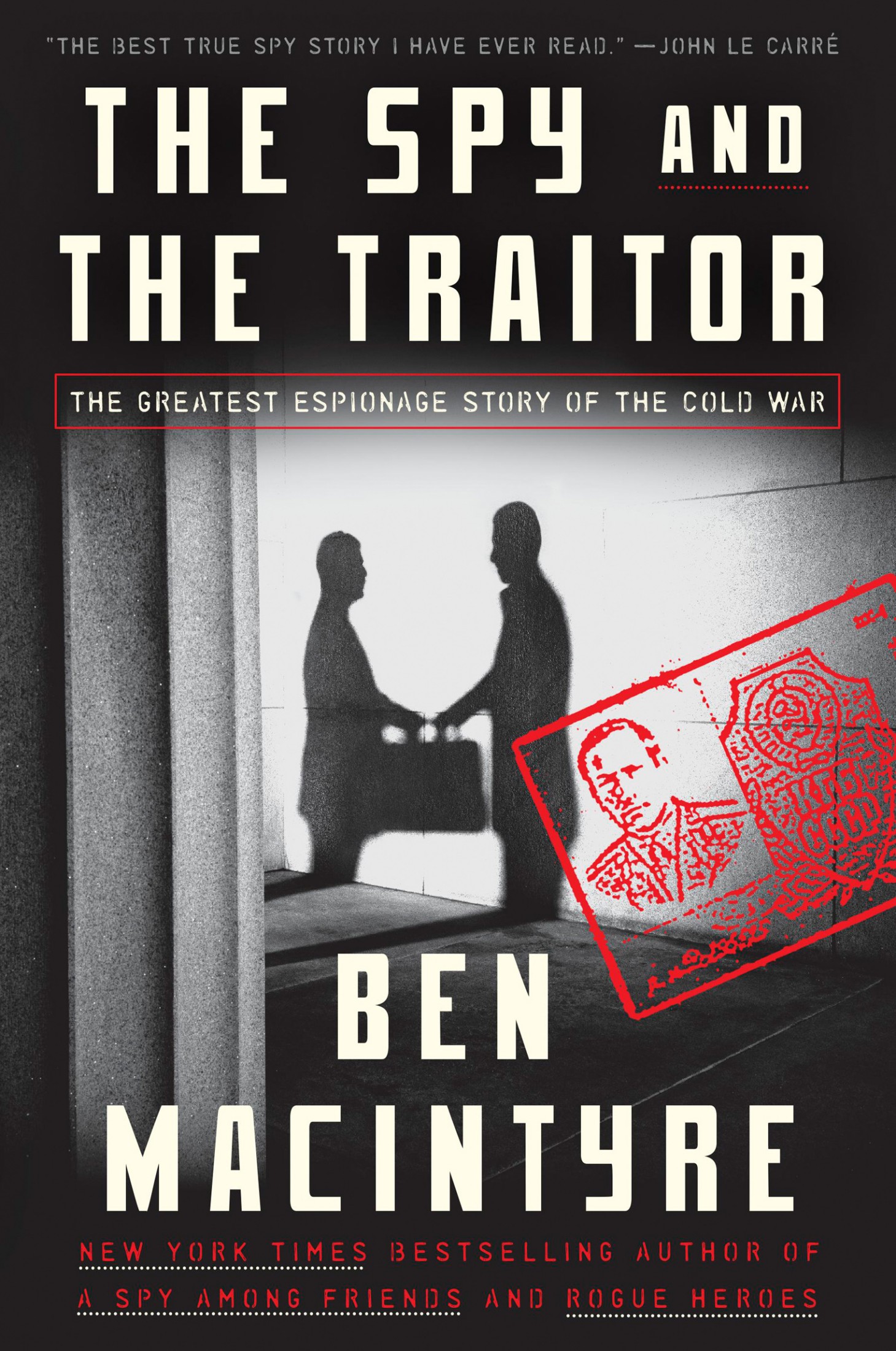 The Spy and the Traitor: The Greatest Espionage Story of the Cold War