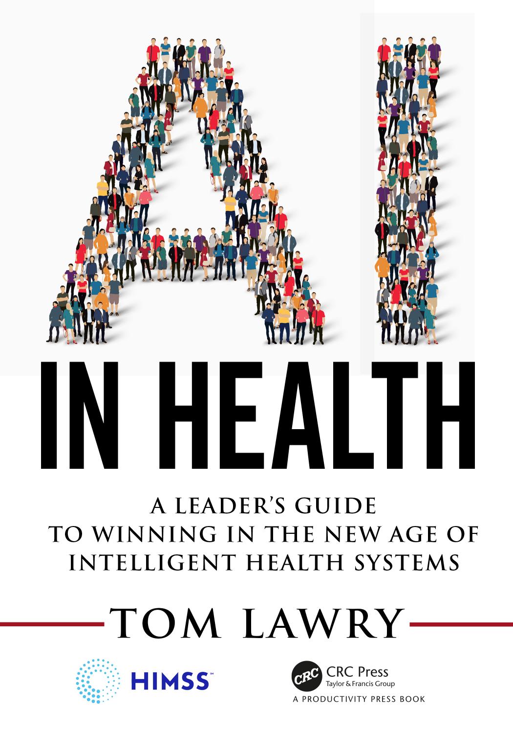 AI In Health; A Leader's Guide To Winning In The New Age Of Intelligent Health Systems