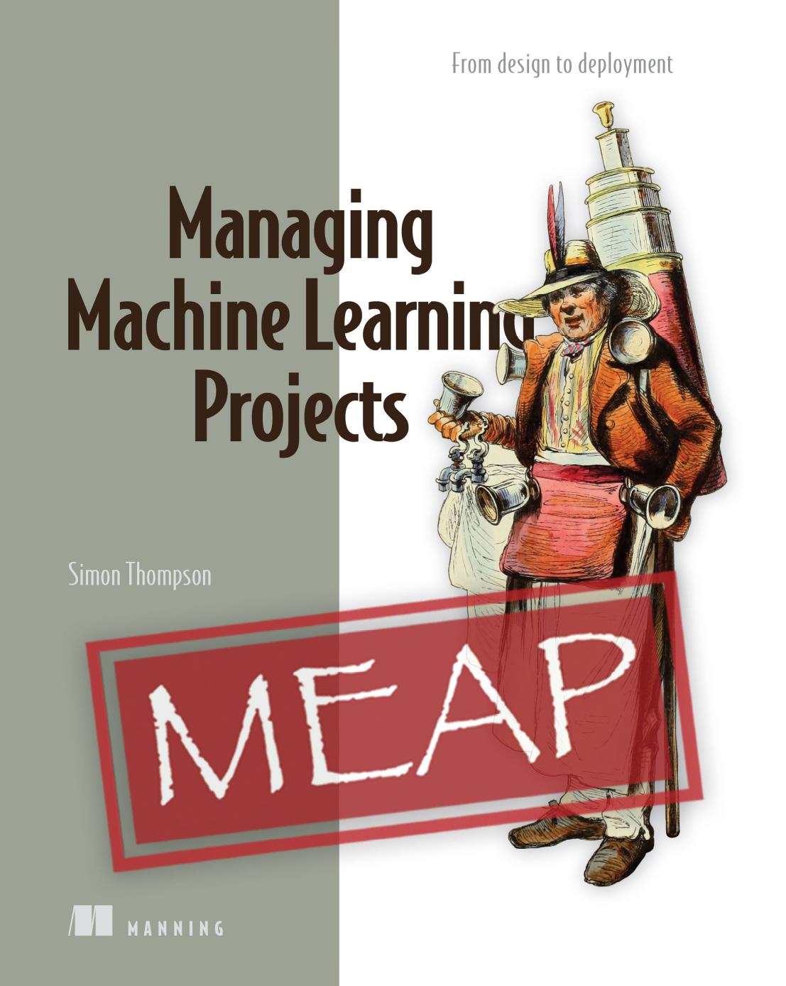 Managing Machine Learning Projects MEAP V04