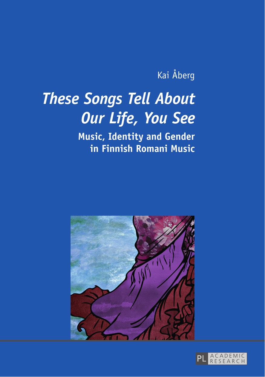 These Songs Tell About Our Life, You See: Music, Identity and Gender in Finnish Romani Music